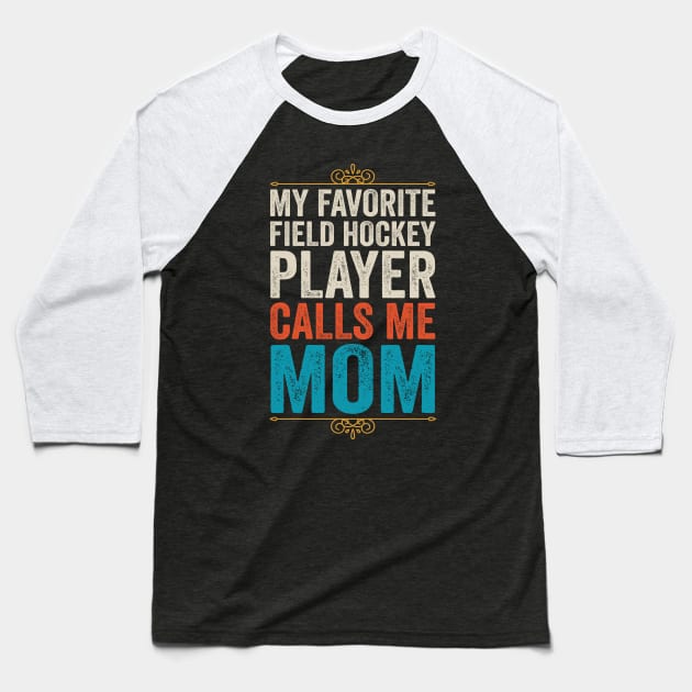 My Favorite Field Hockey Player Calls Me Mom Baseball T-Shirt by DragonTees